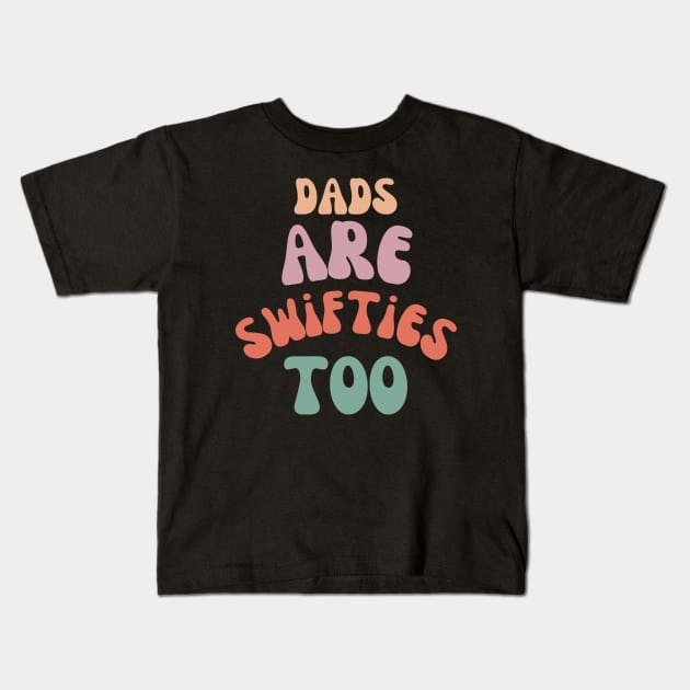 dads are swifties too Kids T-Shirt by dushkuai